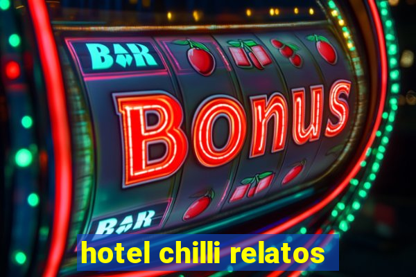 hotel chilli relatos