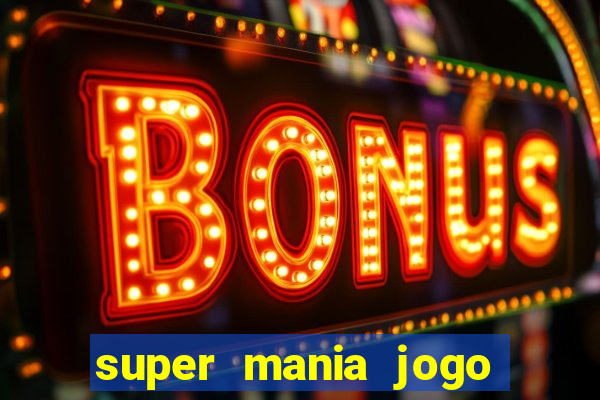 super mania jogo do bicho