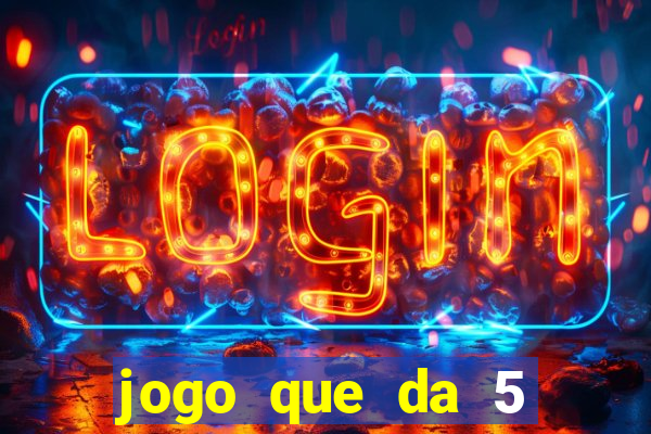 jogo que da 5 reais no cadastro