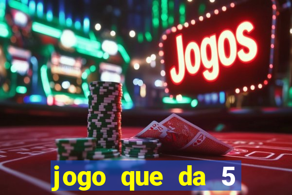 jogo que da 5 reais no cadastro