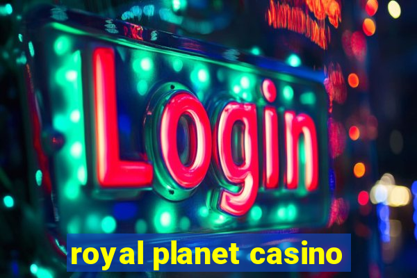 royal planet casino