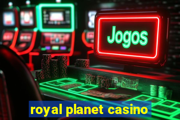 royal planet casino