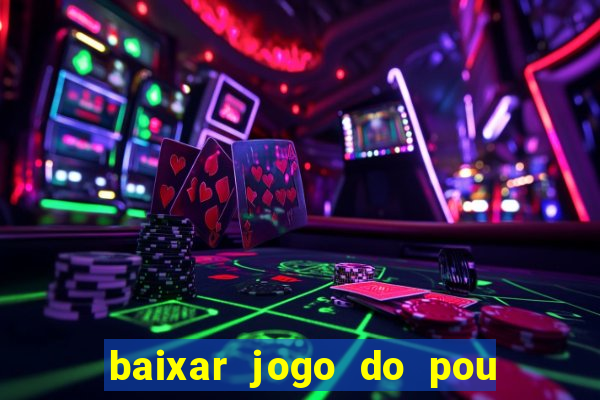 baixar jogo do pou no play store