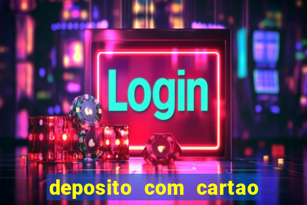 deposito com cartao de credito