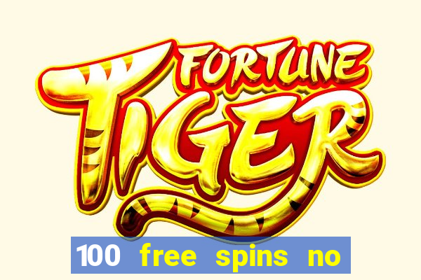 100 free spins no deposit casino