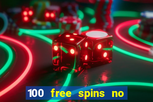 100 free spins no deposit casino