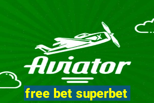 free bet superbet