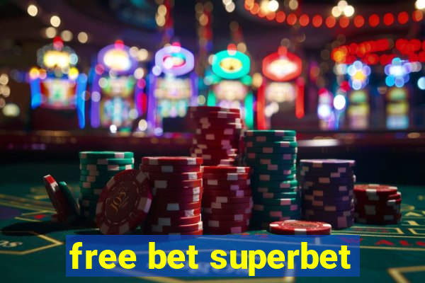 free bet superbet