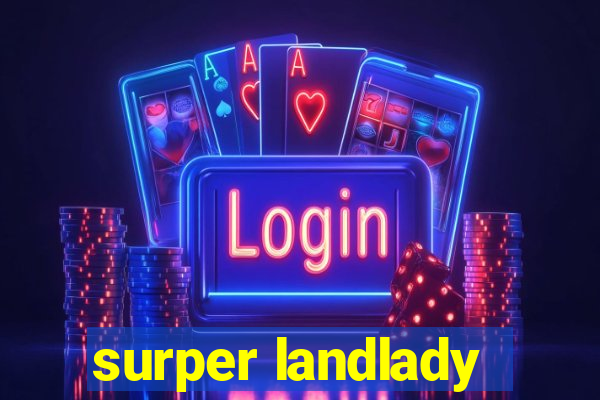 surper landlady