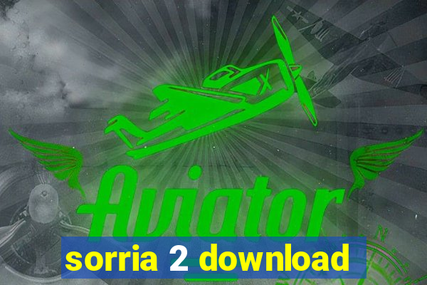 sorria 2 download