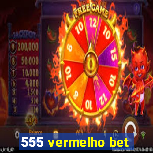 555 vermelho bet