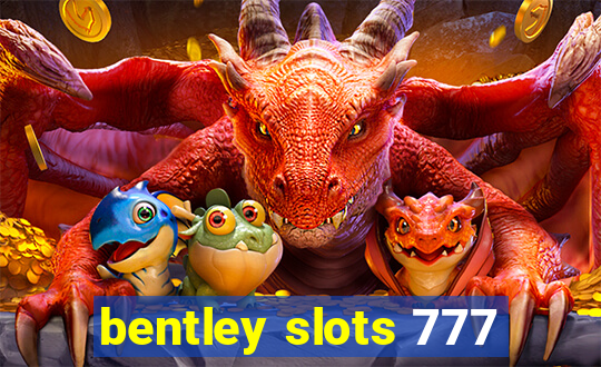 bentley slots 777