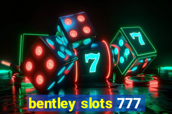 bentley slots 777