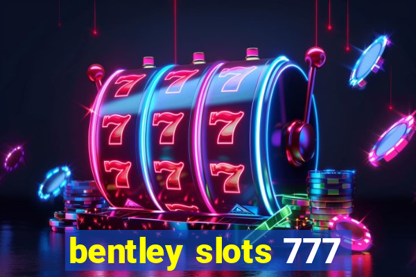 bentley slots 777