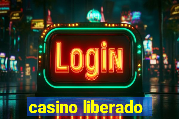 casino liberado