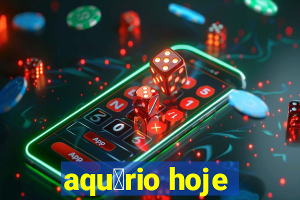 aqu谩rio hoje