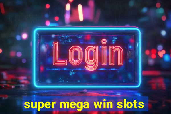 super mega win slots