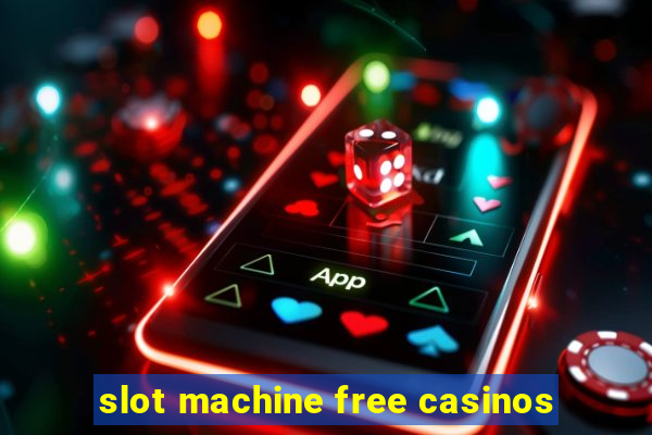 slot machine free casinos