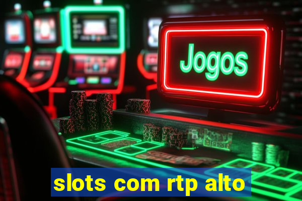 slots com rtp alto