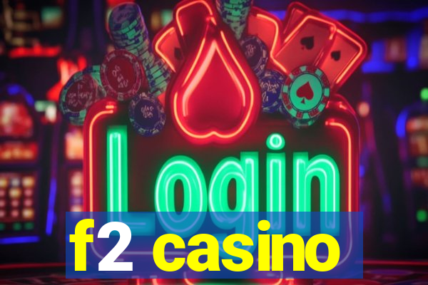 f2 casino