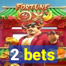 2 bets