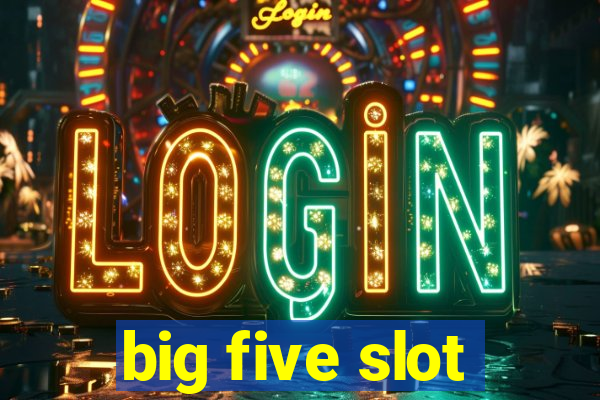 big five slot