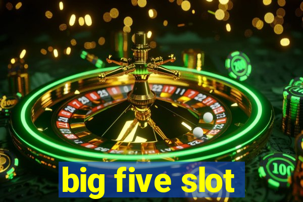 big five slot