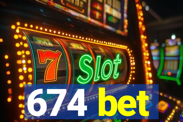 674 bet