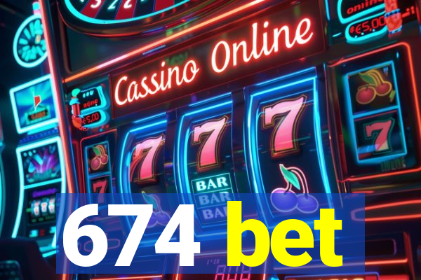 674 bet