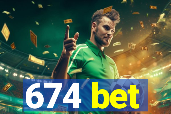 674 bet