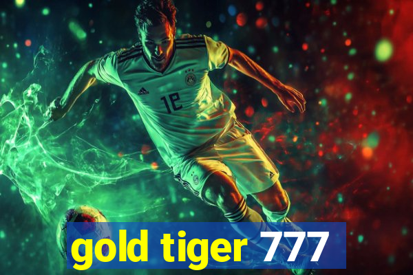 gold tiger 777