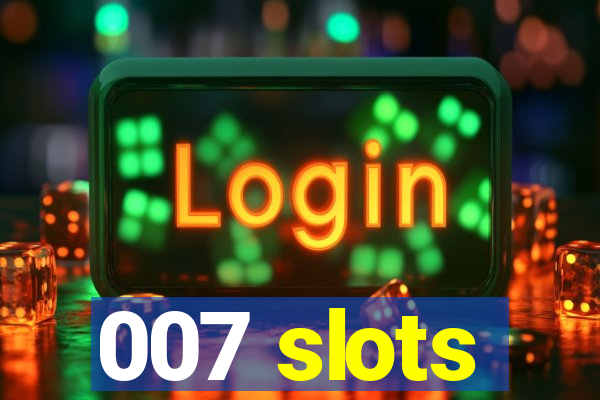 007 slots