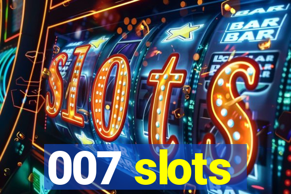 007 slots