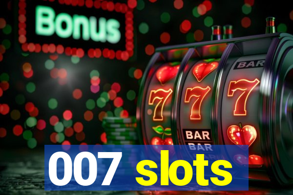 007 slots