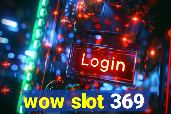 wow slot 369