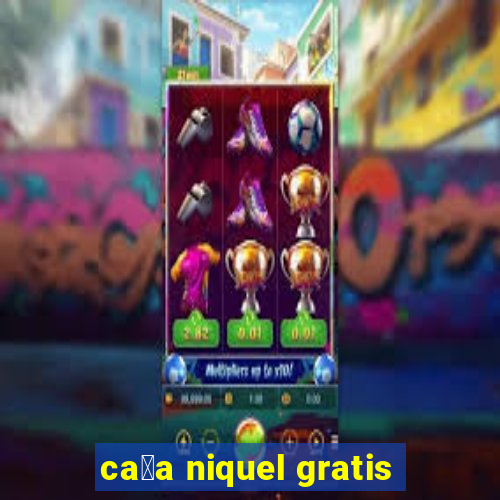 ca莽a niquel gratis