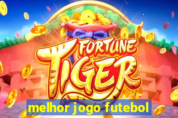 melhor jogo futebol