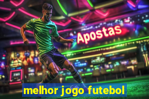 melhor jogo futebol