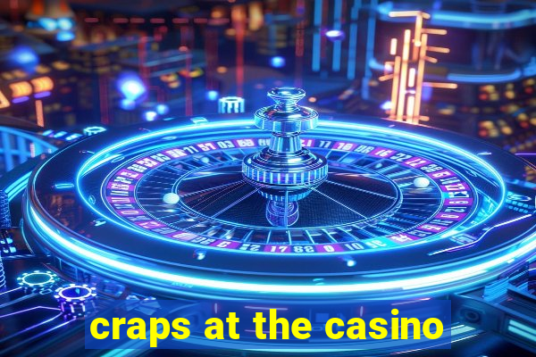 craps at the casino