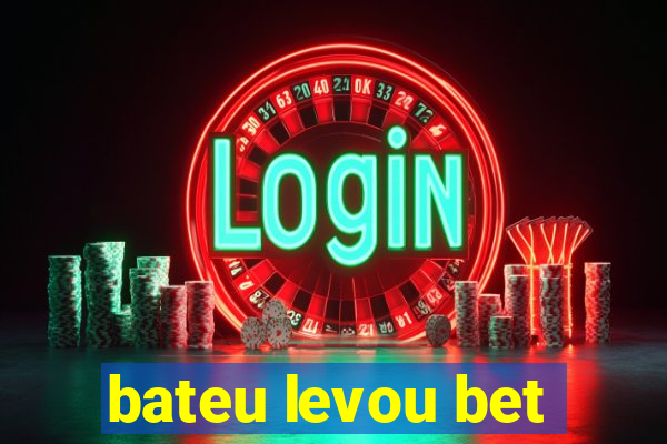 bateu levou bet