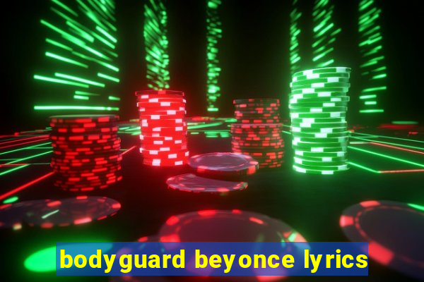 bodyguard beyonce lyrics