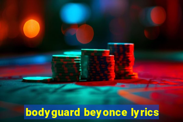 bodyguard beyonce lyrics