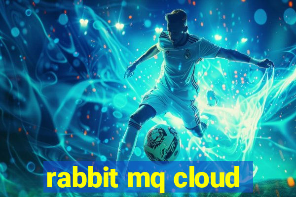 rabbit mq cloud