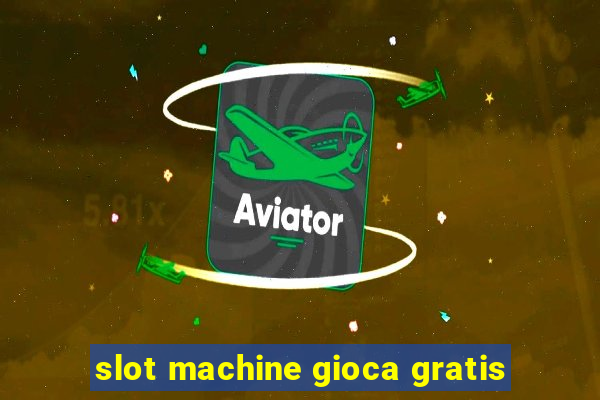 slot machine gioca gratis