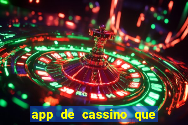 app de cassino que ganha dinheiro real