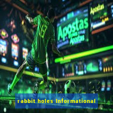 rabbit holes Informational