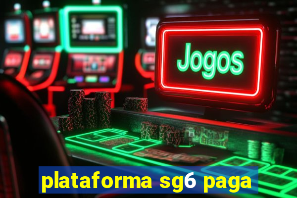 plataforma sg6 paga