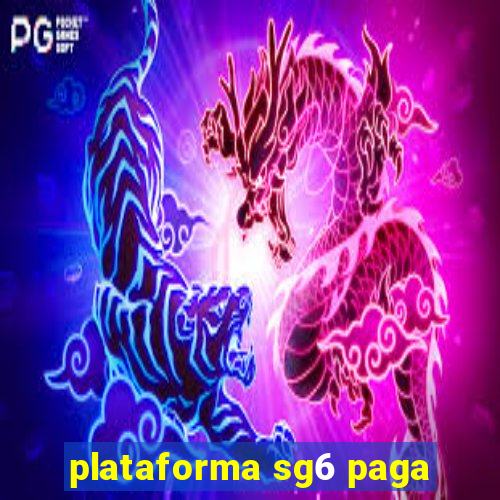 plataforma sg6 paga