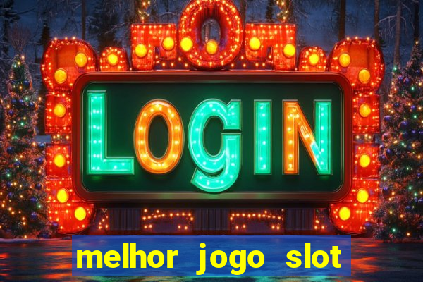 melhor jogo slot para ganhar dinheiro