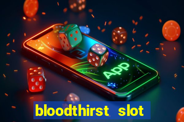 bloodthirst slot free play